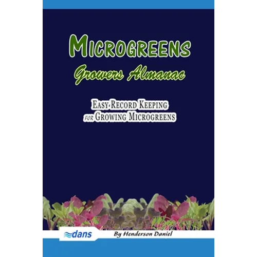 Microgreens Growers Almanac: Easy record keeping for growing Microgreens (Blue Cover) - Paperback