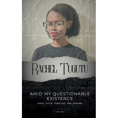 Amid My Questionable Existence: Hope, Faith, Purpose, and Dreams - Paperback