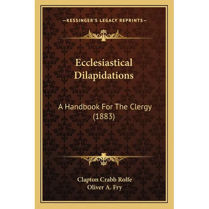 Ecclesiastical Dilapidations: A Handbook For The Clergy (1883) - Paperback