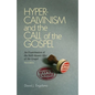 Hyper-Calvinism and the Call of the Gospel: An Examination of the Well-Meant Offer of the Gospel - Paperback