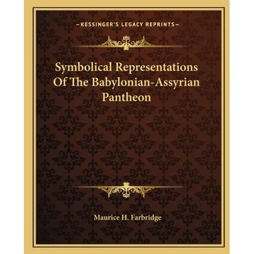 Symbolical Representations of the Babylonian-Assyrian Pantheon - Paperback