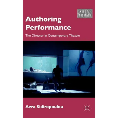 Authoring Performance: The Director in Contemporary Theatre - Hardcover
