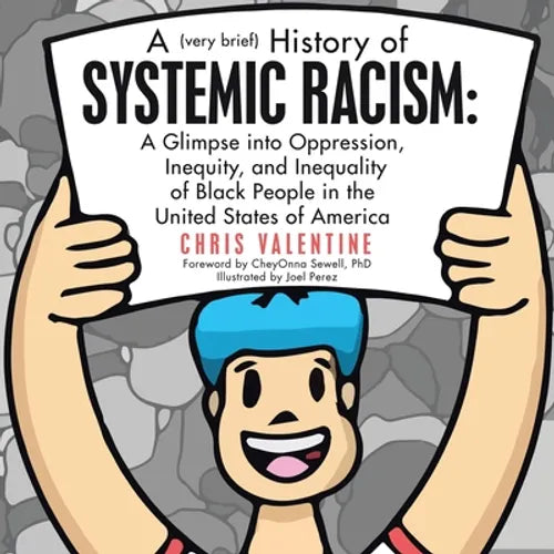 A (Very Brief) History of Systemic Racism: a Glimpse into Oppression, Inequity, and Inequality of Black People in the United States of America - Paperback