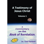A Testimony of Jesus Christ - Volume 1: A Commentary on the Book of Revelation - Hardcover
