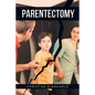 Parentectomy: A narrative ethnography of 30 cases of parental alienation and what to do about it - Paperback