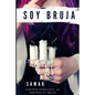 Soy bruja: Siéntete orgullosa de mostrar tu magia - Paperback