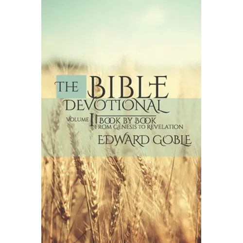 The Bible Devotional: Volume 1 Book by Book, from Genesis to Revelation - Paperback