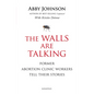 The Walls Are Talking: Former Abortion Clinic Workers Tell Their Stories - Paperback