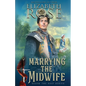 Marrying the Midwife - Paperback