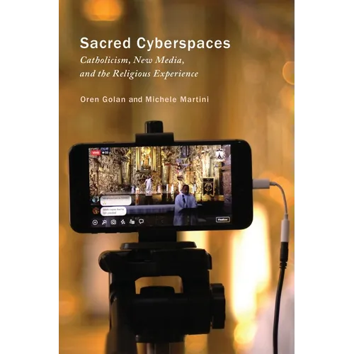 Sacred Cyberspaces: Catholicism, New Media, and the Religious Experience - Paperback