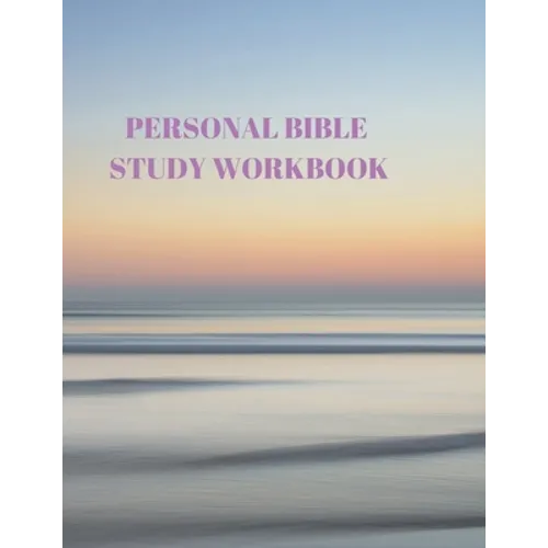 Personal Bible Study Workbook: 116 Pages Formated for Scripture and Study! - Paperback