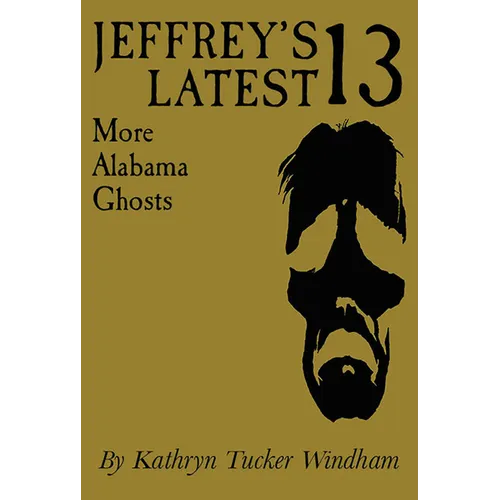 Jeffrey's Latest Thirteen: More Alabama Ghosts, Commemorative Edition - Paperback