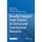 Broadly Engaged Team Science in Clinical and Translational Research - Paperback