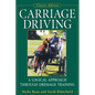 Carriage Driving: A Logical Approach Through Dressage Training - Hardcover