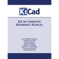 KiCad Complete Reference Manual: Full Color Version - Hardcover