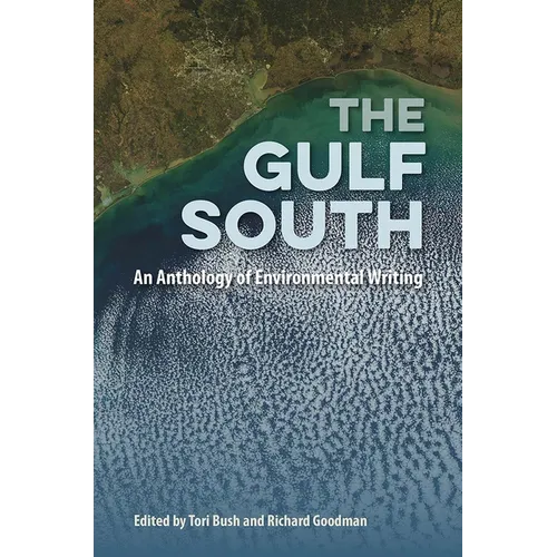 The Gulf South: An Anthology of Environmental Writing - Hardcover