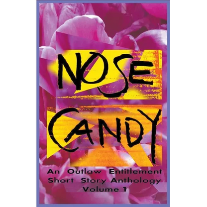 Nose Candy - An Outlaw Entitlement Short Story Anthology Volume 1 - Paperback