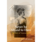 Never Be Afraid To Dare: The Story of 'General Jack' - Paperback