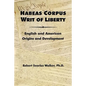 Habeas Corpus Writ of Liberty: English and American Origins and Development - Paperback
