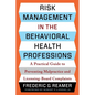 Risk Management in the Behavioral Health Professions: A Practical Guide to Preventing Malpractice and Licensing-Board Complaints - Paperback