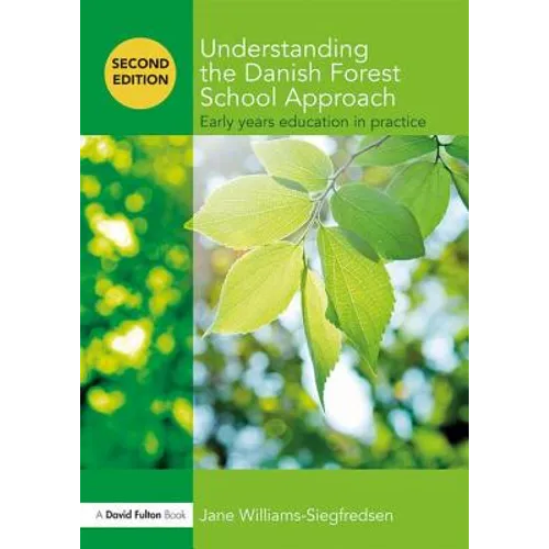 Understanding the Danish Forest School Approach: Early Years Education in Practice - Paperback