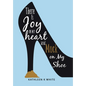 There Is Joy in My Heart and Muck on My Shoe - Hardcover