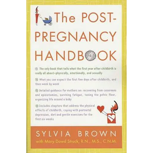 The Post-Pregnancy Handbook: The Only Book That Tells What the First Year Is Really All About-Physically, Emotionally, Sexually - Paperback