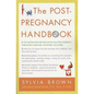 The Post-Pregnancy Handbook: The Only Book That Tells What the First Year Is Really All About-Physically, Emotionally, Sexually - Paperback