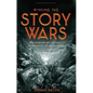 Winning the Story Wars: Why Those Who Tell-And Live-The Best Stories Will Rule the Future - Hardcover