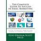 The Complete Guide to Success in Email Marketing: 8 Steps to Success: From Getting Started to Sending Your Emails - Paperback