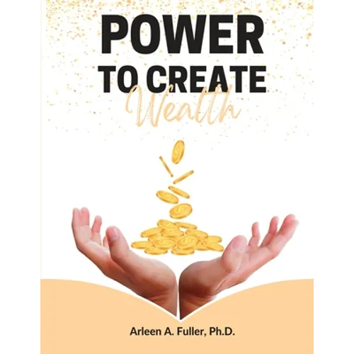 Power to Create Wealth - Paperback