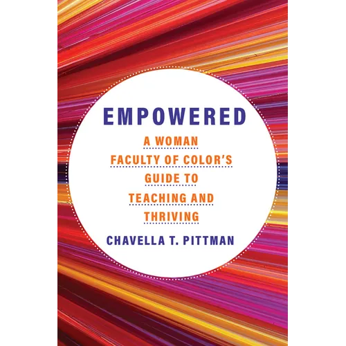 Empowered: A Woman Faculty of Color's Guide to Teaching and Thriving Volume 7 - Hardcover