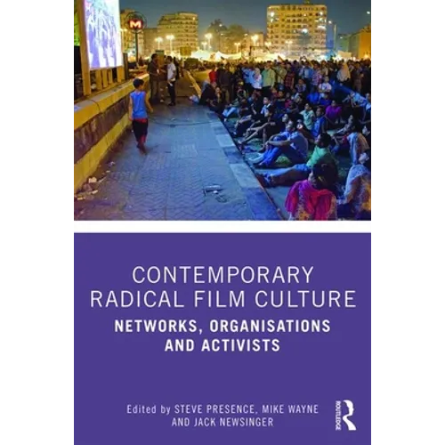 Contemporary Radical Film Culture: Networks, Organisations and Activists - Paperback
