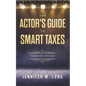 The Actor's Guide to Smart Taxes - Paperback