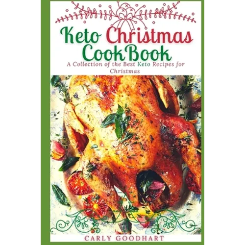 Keto Christmas Cookbook: A Collection of the Best Keto Recipes for Christmas - Paperback