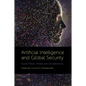 Artificial Intelligence and Global Security: Future Trends, Threats and Considerations - Hardcover