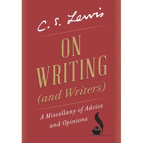 On Writing (and Writers): A Miscellany of Advice and Opinions - Hardcover