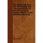 The Italian Cook Book the Art of Eating Well - Practical Recipes of the Italian Cuisine - Pastries, Sweets, Frozen Delicates, and Syrup - Paperback