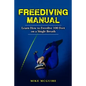 Freediving Manual: Learn How to Freedive 100 Feet on a Single Breath - Paperback