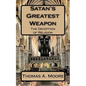 Satan's Greatest Weapon: The Deception of Religion - Paperback