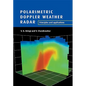 Polarimetric Doppler Weather Radar: Principles and Applications - Paperback