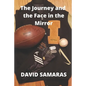 The Journey and the Face in the Mirror - Paperback