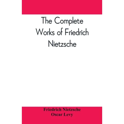 The complete works of Friedrich Nietzsche - Paperback