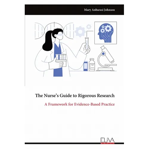 The Nurse's Guide to Rigorous Research: A Framework for Evidence-Based Practice - Paperback