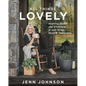 All Things Lovely: Inspiring Health and Wholeness in Your Home, Heart, and Community - Hardcover