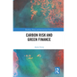 Carbon Risk and Green Finance - Paperback