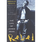 Rebel: The Life and Legend of James Dean - Paperback