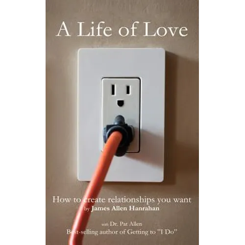 A Life of Love: How to Create Relationships You Want - Paperback