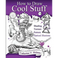 How to Draw Cool Stuff: Basic, Shading, Textures and Optical Illusions - Paperback