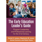 The Early Education Leader's Guide: Program Leadership and Professional Learning for the 21st Century - Hardcover